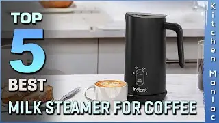 Top 5 Best Milk Steamer for Coffee Review in 2023 | Buying Guide