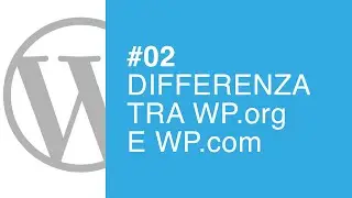 Differenza tra WP.org e WP.com - Tutorial #02