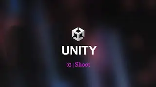 [Unity-02] Unity 02 Shoot