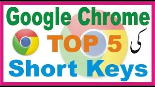 Google Chrome Top 5 Short keys | Google Chrome Secrete Keys | Haseeb Technology