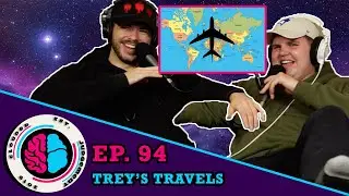 Ep. 94 - Trey's Travels
