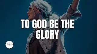 To God Be The Glory