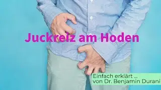 Juckreiz am Hoden - Ursache & Behandlung - Einfach erklärt von Dr. Durani