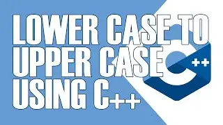 CONVERT LOWERCASE LETTERS TO UPPERCASE LETTERS IN C++