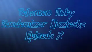 THIS BAGON HAS WHAT?! - Pokémon Ruby Randomizer Nuzlocke - 02