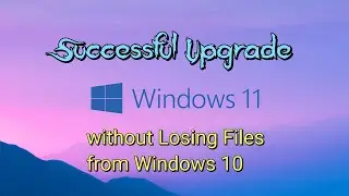 Successfully Upgrade Windows 11 ISO Official without Losing Your Files and Settings from Windows 10