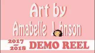 2017-2018 2D Animation DEMO REEL by Amabelle Johnson