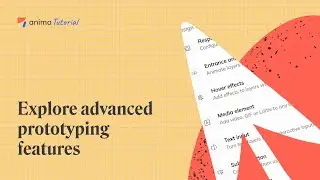 Anima's Advanced Prototyping Features - For Figma and Adobe XD