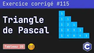 Exercice corrigé 115 : Programme qui permet de construire le triangle de PASCAL | Langage C