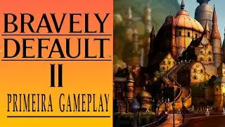 Bravely Defaul II - Jogando pela primeira vez | PC Steam