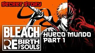 BLEACH Rebirth of Souls: Secret Story-Hueco Mundo (Part 1)