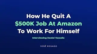 He quit a $500K job at Amazon to work for himself – Interviewing Daniel Vassallo