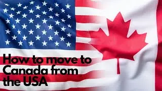 How to move to Canada from the USA