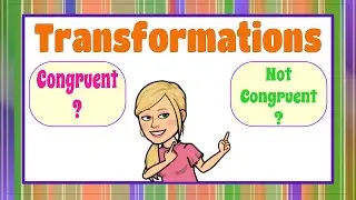 Transformations: Congruent or Not Congruent | 8.G.A.2 💗💙