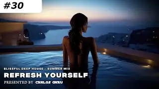 Deep House Mix 2024 | Summer Nights | Refresh Yourself #30 | Carlos Grau