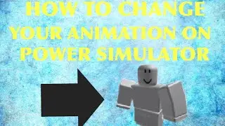 HOW TO CHANGEYOUR ANIMATION ON POWER SIMULATOR (GLITCH)