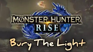 「Monster Hunter Rise」• Bury the Light GMV