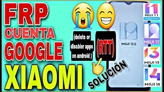 Frp Manual Xiaomi / Solución DELETE OR DISABLER, Última Seguridad 2023
