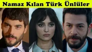 Namaz Kılan Türk Ünlüler 2019