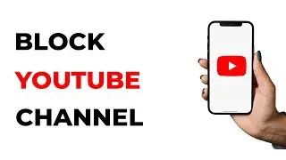 How to Block a YouTube Channel in 2024