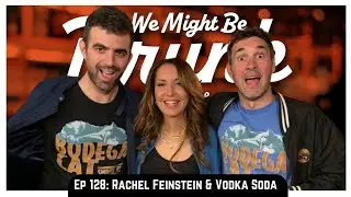 Ep 128: Rachel Feinstein & Vodka Soda