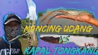 MANCING UDANG GALAH 2021 VS KAPAL PONTON BATU BARA