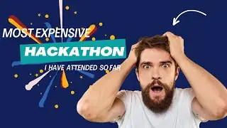 Here is the most Expensive Hackathon I attended in 2023 😲!