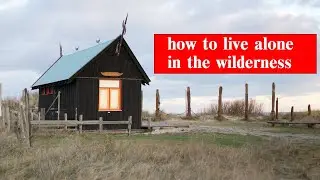 How to live alone in the Wilderness