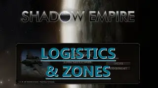 Shadow Empire Tutorials - Advanced Logistics & Zones