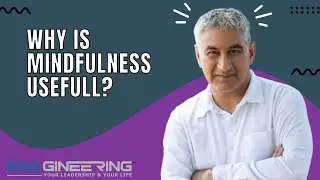 Why Is Mindfulness Useful?
