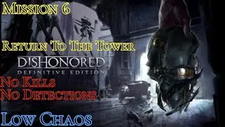 Dishonored Definitive Edition:  Mission 6  Return To The Tower  [No Kills/Detections]  [Low Chaos]
