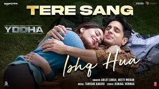 Tere Sang Ishq Hua (4K Full Song) Sidharth Malhotra, Raashii Khanna | Arijit Singh | Yoddha
