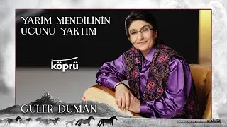Güler Duman - Yarim Mendilinin Ucunu Yaktım [Gönül Dağı Dizi Müzikleri ⛰ ©️2023 Köprü]
