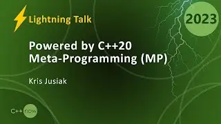 Lightning Talk: Powered by C++20 Meta-Programming (MP) - Kris Jusiak - CppNow 2023