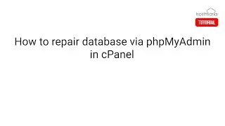 How to Repair database via phpMyAdmin in cPanel - HostMaria Tutorial