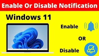 How To Enable Or Disable Notification In Windows 11 | Enable or Disable Notifications on Windows 11