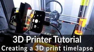 How to create a stunning 3D print timelapse with your smartphone camera