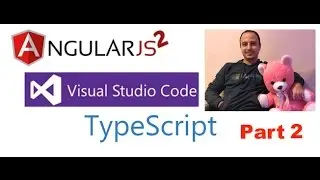 Angular2, Visual Studio Code, TypeScript Course-Part 2