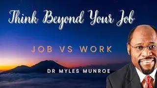 Think Beyond Your Job (Job Vs Work) - Dr Myles Munroe #motivational #technology   #shortvideo