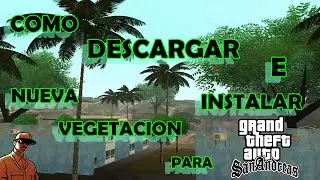Como Descargar e Instalar Nueva Vegetacion mas real para Gta san andreas