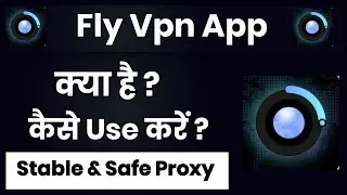 Fly Vpn App Kaise Use Kare !! Fly Vpn Stable & Safe Proxy App