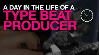 A Day In The Life of a Type Beat Producer