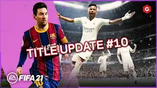 FIFA 21 TITLE UPDATE 10 (PATCH NOTES)