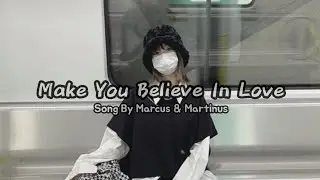 Make You Believe In Love ( lyrics ) Marcus & Martinus
