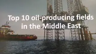 Top Oil Producing Fields in Middle East