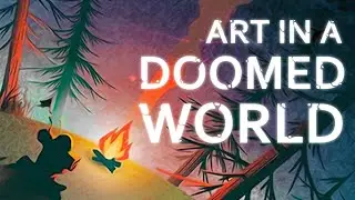 The Guilt of Making Art in a Doomed World