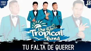 The Tropical Band -  Tu falta de Querer