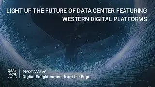 QSAN DAY | Light Up the Future of Data Center Featuring Western Digital Platforms​