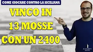 COME VINCERE CONTRO UN 2400 IN 13 MOSSE CON L'ATTACCO GRAND PRIX | DIFESA SICILIANA