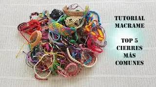 Tutorial TOP 5 Cierres más Comunes | Curso Macramé | Cómo Hacer Nudo Corredizo | Friendship Bracelet